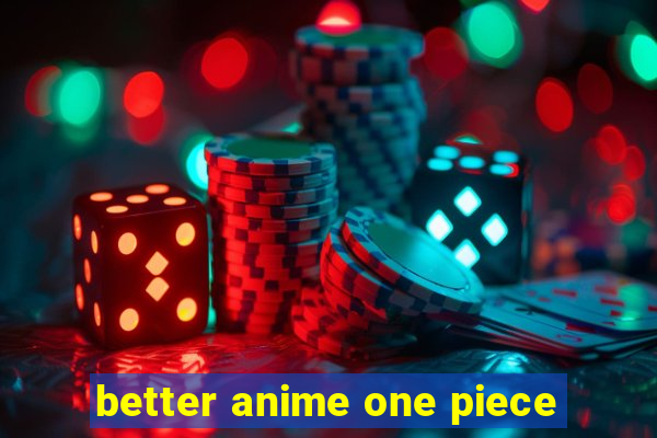 better anime one piece